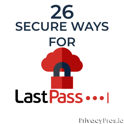 26 Ways to Make LastPass Even More Secure