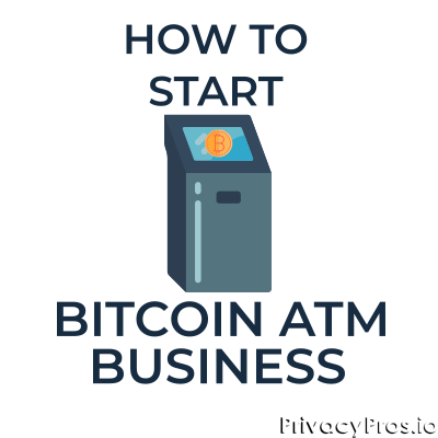 How to start a Bitcoin ATM business